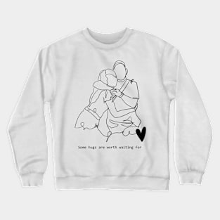 Some Hugs Are Worth Waiting For (Long Distance Couple Gift) Crewneck Sweatshirt